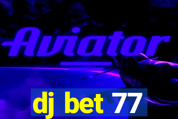 dj bet 77